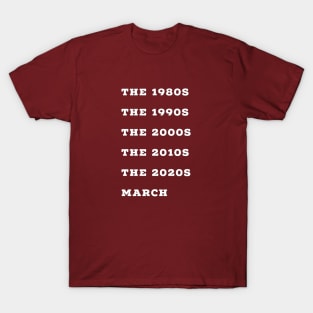 March Decade Title Humour Design T-Shirt